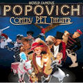 Popovich Comedy Pet Show : SAVE UP TO 45%