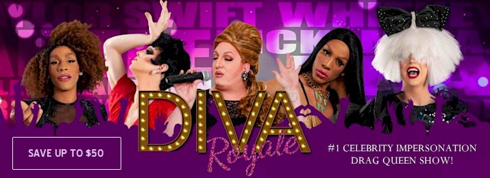 Diva Royale Drag Queen Show Save up to $55.00